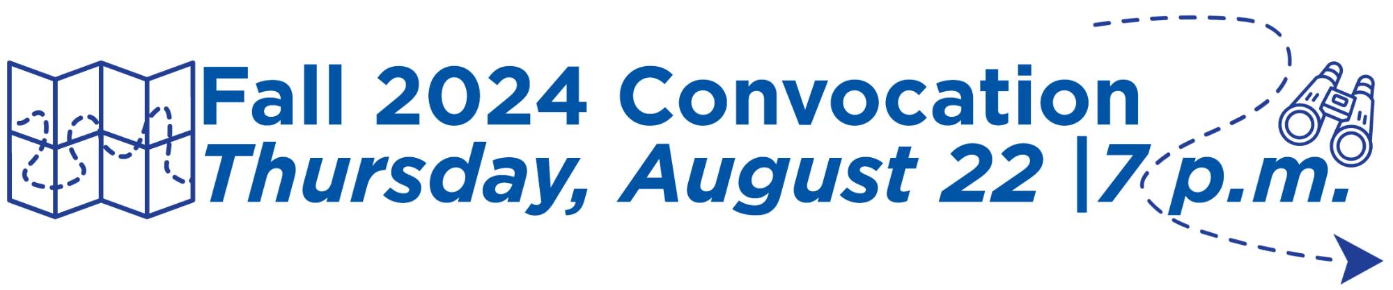 Fall 2024 Convocation, Thursday, August 22 7 p.m. and arrow graphic
